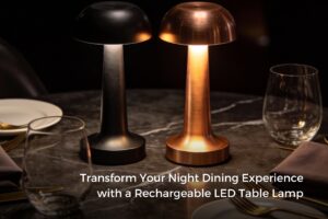 Transform Your Night Dining Experience with a Rechargeable LED Table Lamp
