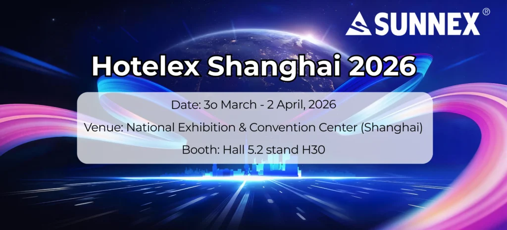 Join Sunnex Products Limited at Hotelex Shanghai from March 30 to April 2, 2026. Visit our booth at Hall 5.2, Stand H30 to explore our hospitality solutions.