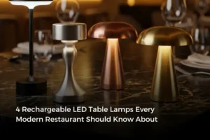 4 Rechargeable LED Table Lamps Every Modern Restaurant Should Know About