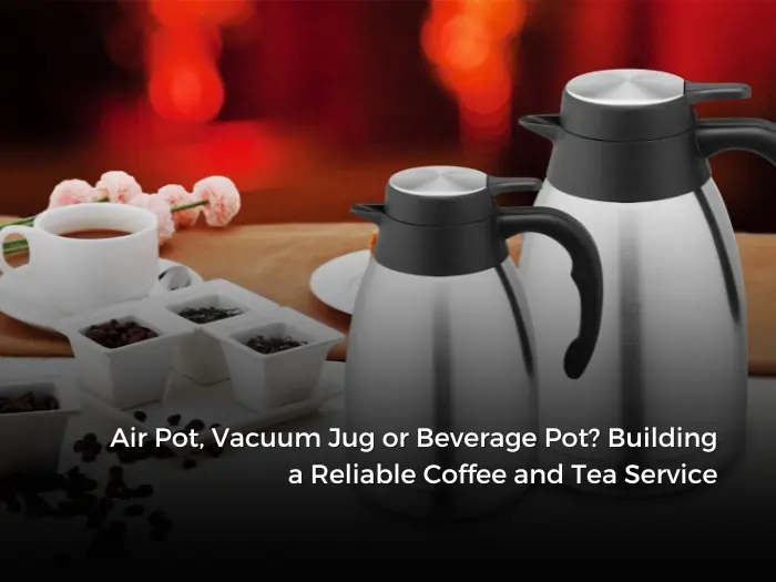 Confused by the terminology? This guide explains the real difference between air pots, vacuum jugs, and beverage pots for hotel F&B service — covering insulation technology, capacity, dispensing mechanisms, and how to match each format to your service context.