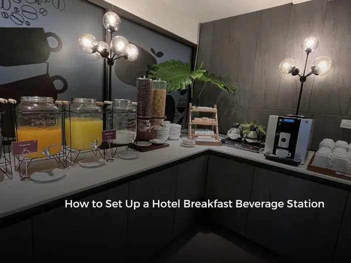 Learn how to set up a hotel breakfast beverage station for coffee, tea and juice — with equipment advice, layout tips, temperature standards and service protocols.