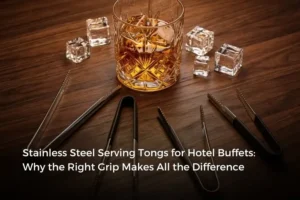 Stainless Steel Serving Tongs for Hotel Buffets: Why the Right Grip Makes All the Difference