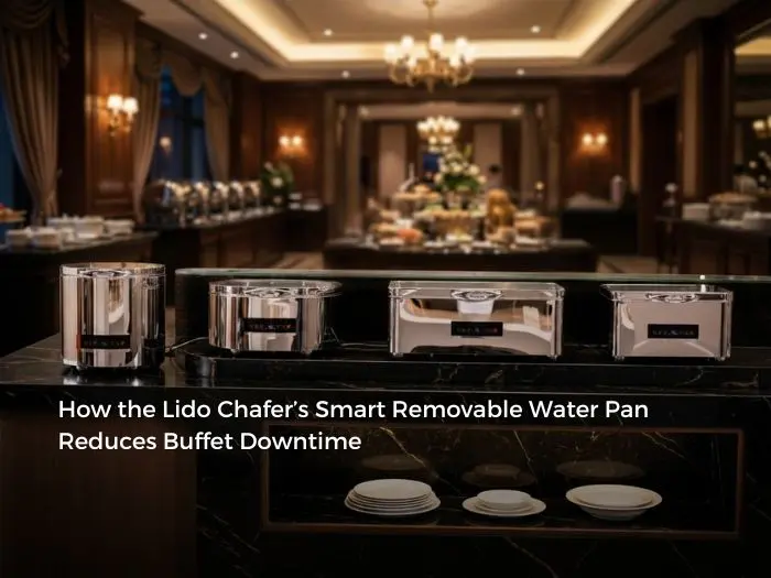 Discover how the Sunnex Lido Electric Chafer’s smart removable water pan speeds up shutdown cleaning, simplifies refills, supports safer handling, and helps hotel buffet teams reduce service downtime.