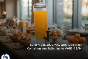 EU BPA Ban 2026: Why Juice Dispenser Containers Are Switching to MABS & SAN